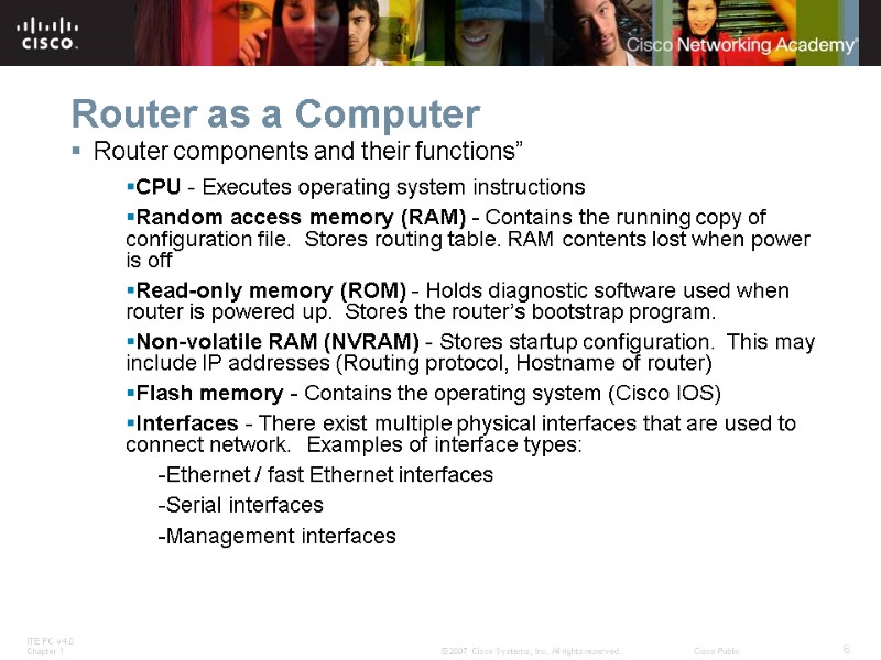 Router as a Computer Router components and their functions” CPU - Executes operating system
